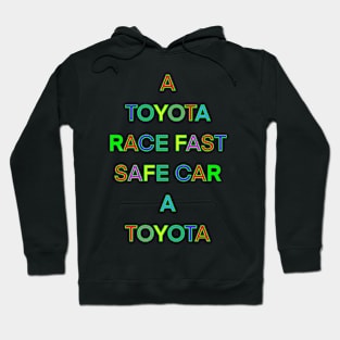 A TOYOTA RACE FAST SAFE CAR A TOYOTA Hoodie